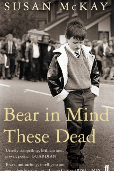 Bear In Mind These Dead by Susan McKay