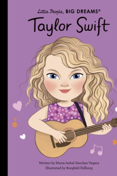 Taylor Swift. Little People, BIG DREAMS  the lives of outstanding people, from designers and artists to scientists. All