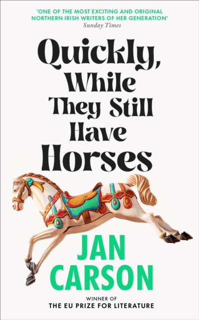 Quickly, While They Still Have Horses by Jan Carson (large paperback)