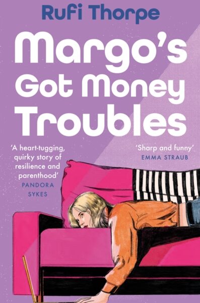 Margo's Got Money Troubles by Rufi Thorpe (large paperback)
