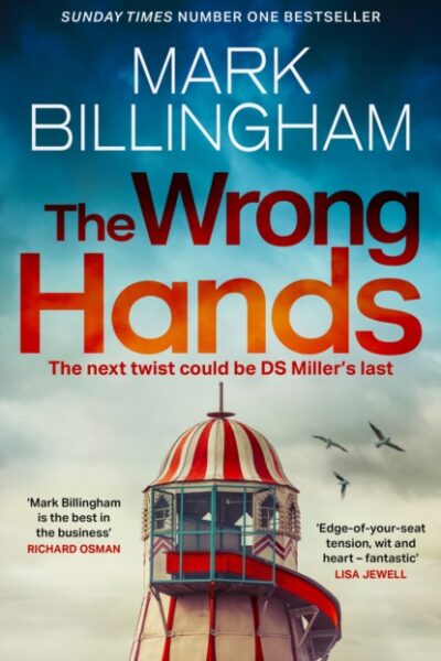 The Wrong Hands : The new intriguing, unique and completely unpredictable Detective Miller mystery by Mark Billingham (large paperback)