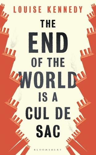 The End of the World is a Cul de Sac by Louise Kennedy