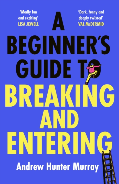 A Beginner's Guide to Breaking and Entering by Andrew Hunter Murray (large paperback)