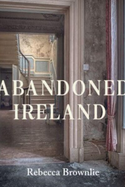 Abandoned Ireland by Rebecca Brownlie