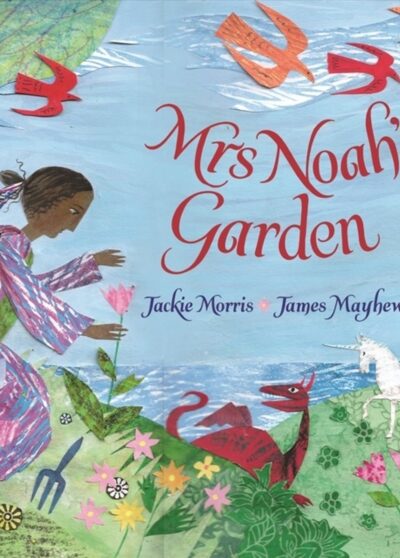 Mrs Noah's Garden by Jackie Morris