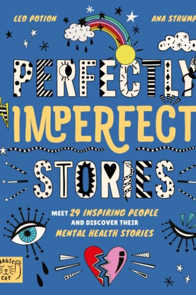 Perfectly Imperfect Stories: Meet 29 inspiring people and discover their mental health stories by Leo Potion