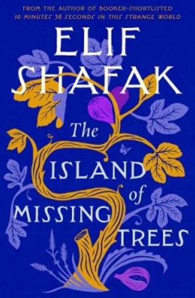 The Island of Missing Trees by Elif Shafak