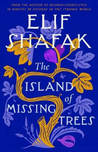 The Island of Missing Trees by Elif Shafak