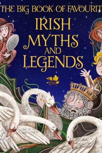 The Big Book of Favourite Irish Myths and Legends