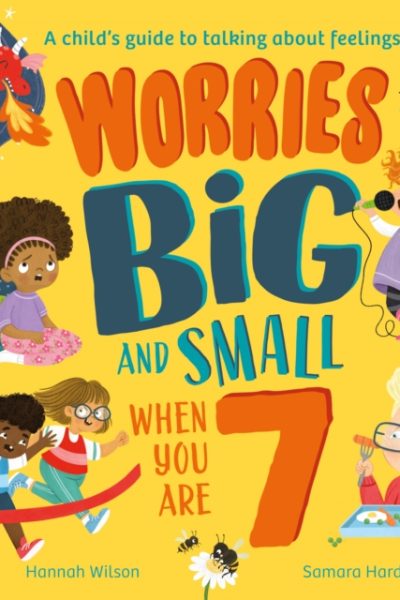 Worries Big and Small When You Are 7 by Wilson, Hannah