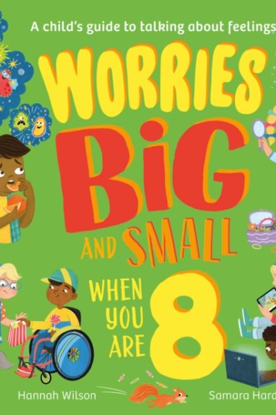 Worries Big and Small When You Are 8 by Wilson, Hannah