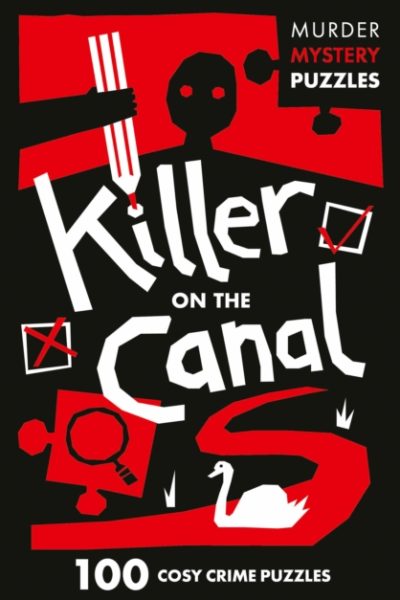 Killer on the Canal : 100 Logic Puzzles to Solve the Murder Mystery by Clarity Media