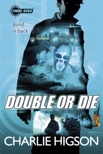 Young Bond: Double or Die by Higson, Charlie