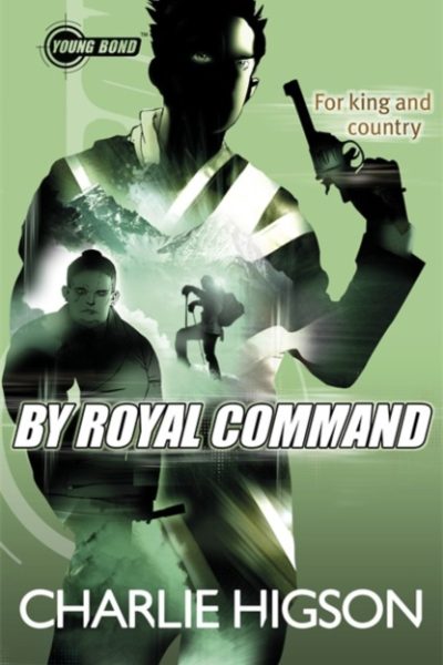 Young Bond: By Royal Command by Higson, Charlie