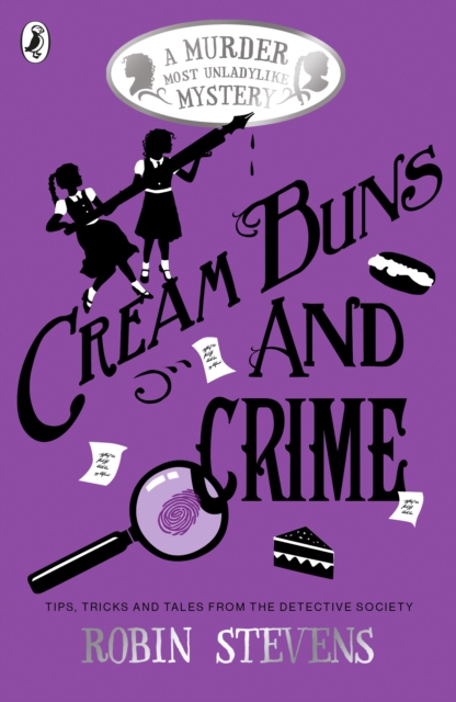 Cream Buns and Crime : Tips, Tricks and Tales from the Detective Society by Stevens, Robin
