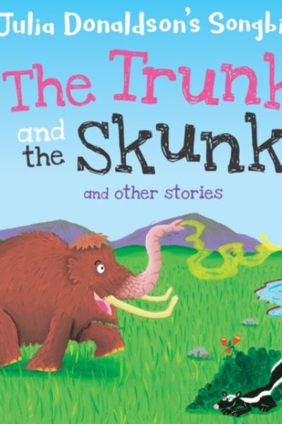 Read with Oxford: Stage 2: Julia Donaldson's Songbirds: The Trunk and The Skunk and Other Stories by Donaldson, Julia