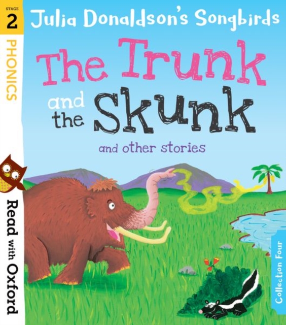 Read with Oxford: Stage 2: Julia Donaldson's Songbirds: The Trunk and The Skunk and Other Stories by Donaldson, Julia