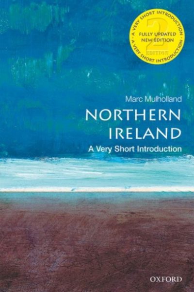 Northern Ireland : A Very Short Introduction by Mulholland, Marc (Professor of Modern History, St Catherine's College, University of Oxford)