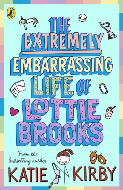The Extremely Embarrassing Life of Lottie Brooks by Kirby, Katie