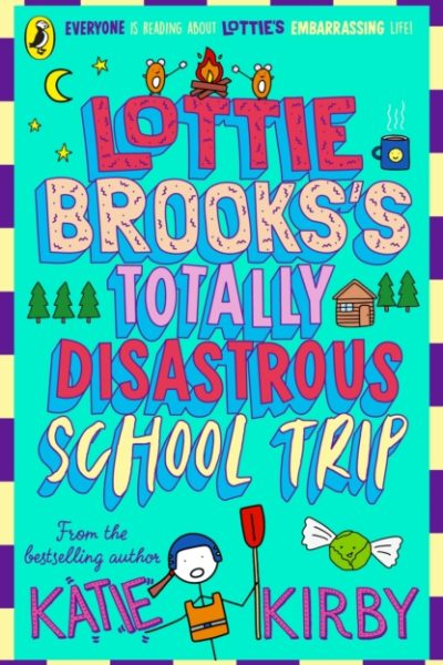 Lottie Brooks's Totally Disastrous School-Trip by Kirby, Katie