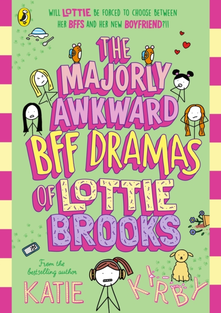 The Majorly Awkward BFF Dramas of Lottie Brooks by Kirby, Katie