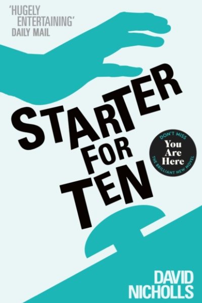 Starter For Ten : The debut novel by the author of ONE DAY by Nicholls, David