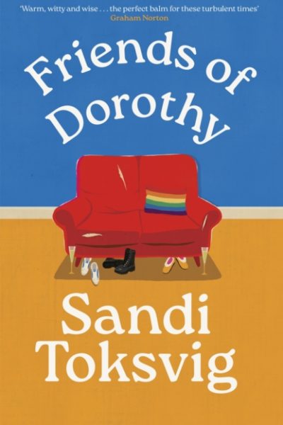 Friends of Dorothy : The funny and brilliant new novel from the star of QI by Toksvig, Sandi