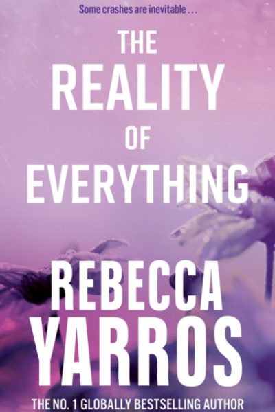 The Reality of Everything by Yarros, Rebecca
