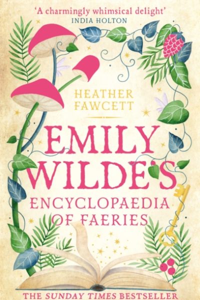 Emily Wilde's Encyclopaedia of Faeries : the cosy and heart-warming Sunday Times Bestseller by Fawcett, Heather