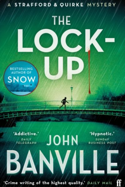 The Lock-Up : A Strafford and Quirke Murder Mystery by Banville, John