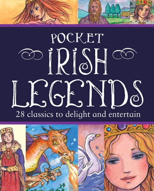 Pocket Irish Legends : 28 classics to delight and entertain by Potter, Tony (Teapot Press)