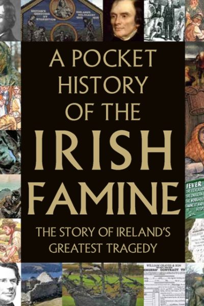 A Pocket History of the Irish Famine by Potter, Tony (Teapot Press)