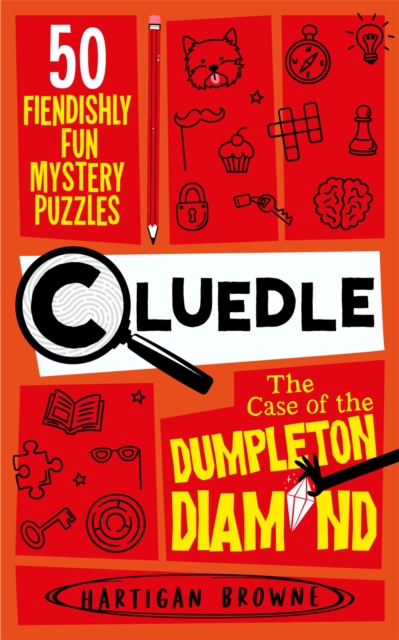 Cluedle - The Case of the Dumpleton Diamond : 50 Fiendishly Fun Mystery Puzzles  for the Whole Family - Number 1 Bestseller by Browne, Hartigan