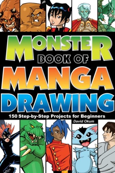 Monster Book of Manga Drawing : 150 Step-by-Step Projects for Beginners by Okum, David