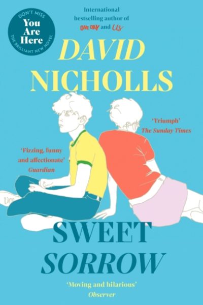 Sweet Sorrow : The Sunday Times bestselling novel from the author of ONE DAY by Nicholls, David