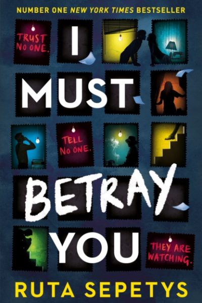 I Must Betray You : A powerful, heart-breaking thriller based on real events. The winner of the Yoto Carnegie Shadowers' Choice Medal for Writing 2023 by Sepetys, Ruta