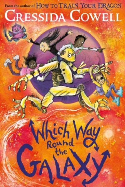 Which Way Round the Galaxy : The 'out-of-this-world' new series from the author of HOW TO TRAIN YOUR DRAGON by Cowell, Cressida
