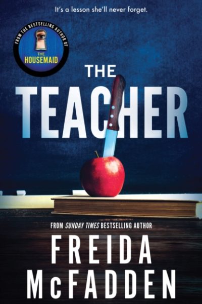 The Teacher : From the Sunday Times Bestselling Author of The Housemaid by McFadden, Freida