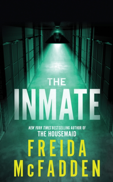 The Inmate : From the Sunday Times Bestselling Author of The Housemaid by McFadden, Freida