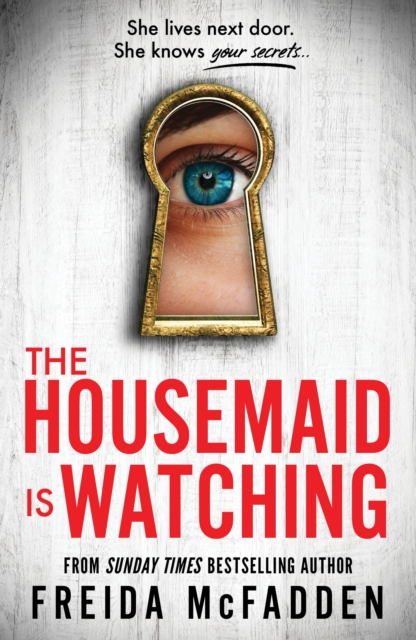 The Housemaid Is Watching : An Instant Sunday Times Bestseller by McFadden, Freida