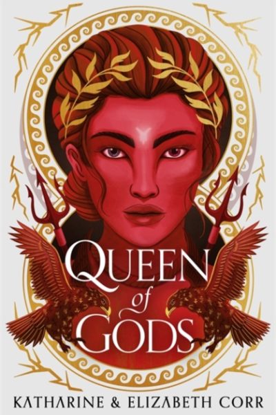 Queen of Gods (House of Shadows 2) : the unmissable sequel to Daughter of Darkness by Corr, Katharine & Elizabeth