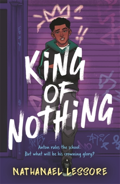 King of Nothing : A hilarious and heartwarming teen comedy! by Lessore, Nathanael
