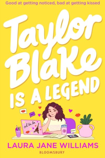 Taylor Blake Is a Legend : The teen debut from the bestselling rom-com author by Williams, Laura Jane