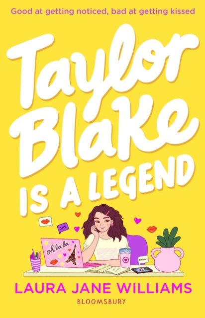 Taylor Blake Is a Legend : The teen debut from the bestselling rom-com author by Williams, Laura Jane