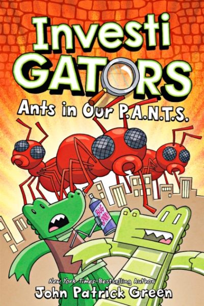 InvestiGators: Ants in Our P.A.N.T.S. : A Laugh-Out-Loud Comic Book Adventure! by Green, John Patrick
