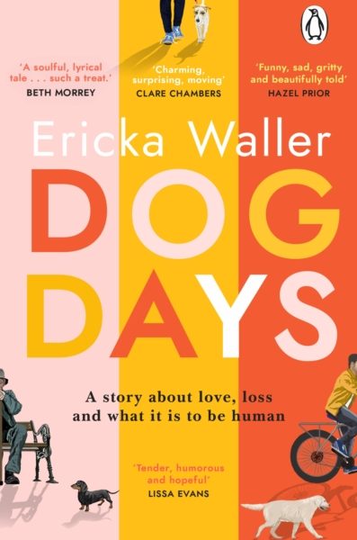 Dog Days : A big-hearted, tender, funny novel about new beginnings by Waller, Ericka
