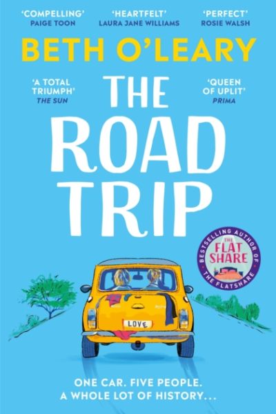 The Road Trip : an hilarious and heartfelt second chance romance from the author of The Flatshare by O'Leary, Beth