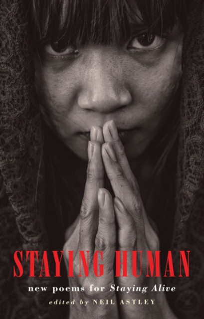 Staying Human : new poems for Staying Alive by Astley, Neil
