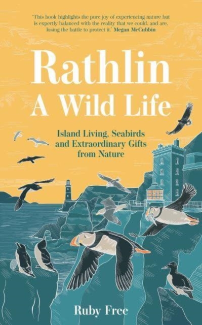 Rathlin, A Wild Life : Island Living, Seabirds and Extraordinary Gifts from Nature by Free, Ruby
