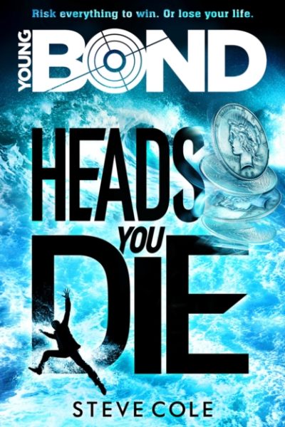 Young Bond: Heads You Die by Cole, Steve